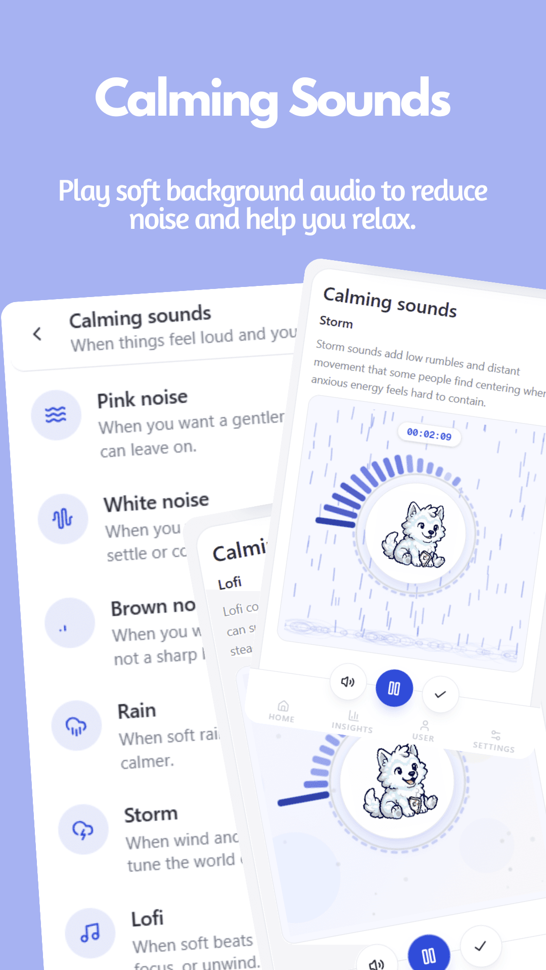 Play soft background audio to reduce noise and help you relax